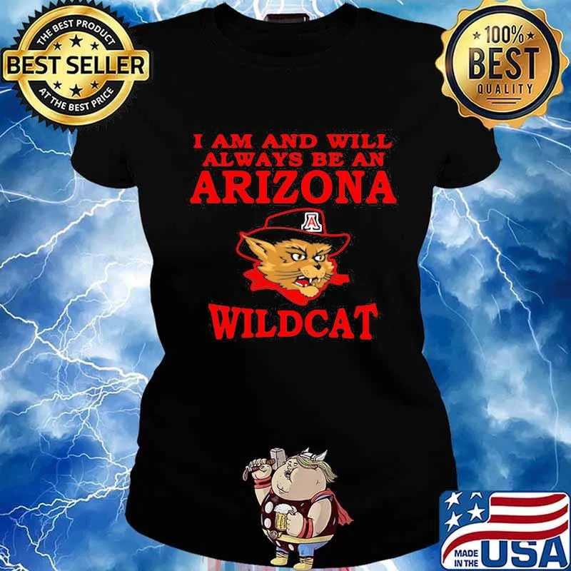 I Am And Will Always Be An Arizona Wildcat Mancat Shirt Ladies tee
