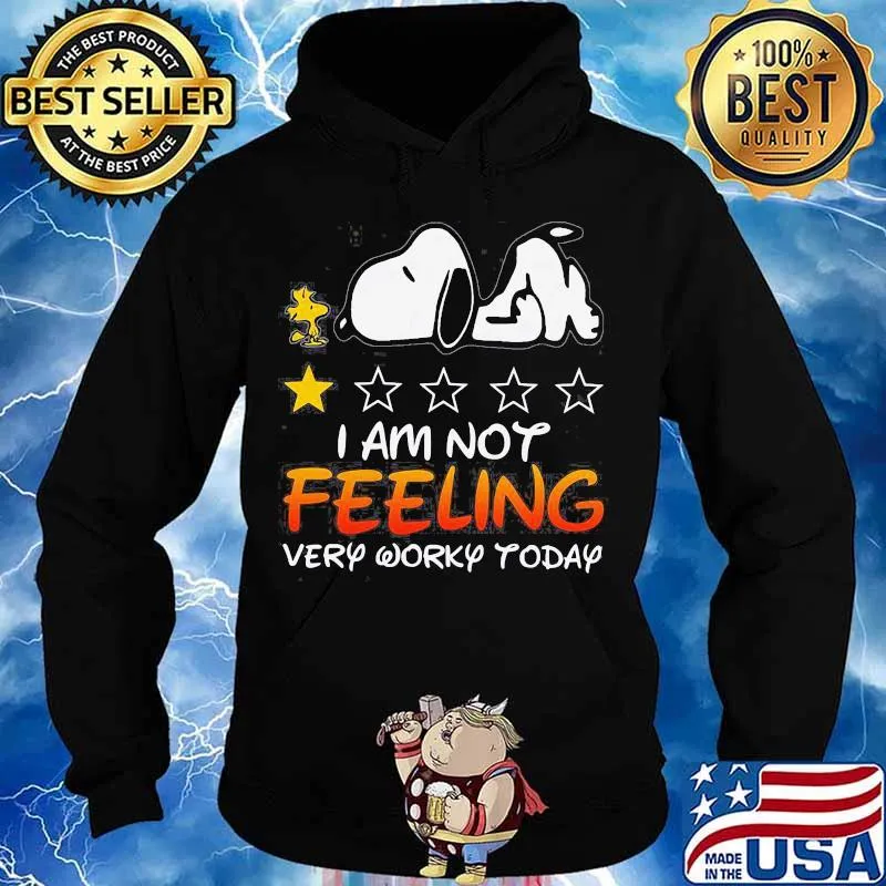 I Am Not Feeling Very Worky Today Recommend One Stars Snoopy With Woodstock Shirt Hoodie