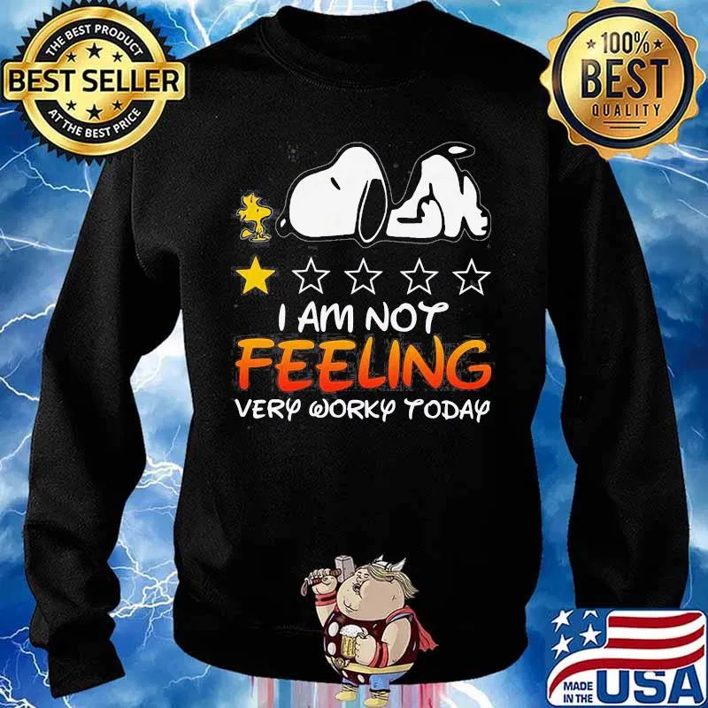 I Am Not Feeling Very Worky Today Recommend One Stars Snoopy With Woodstock Shirt Sweater