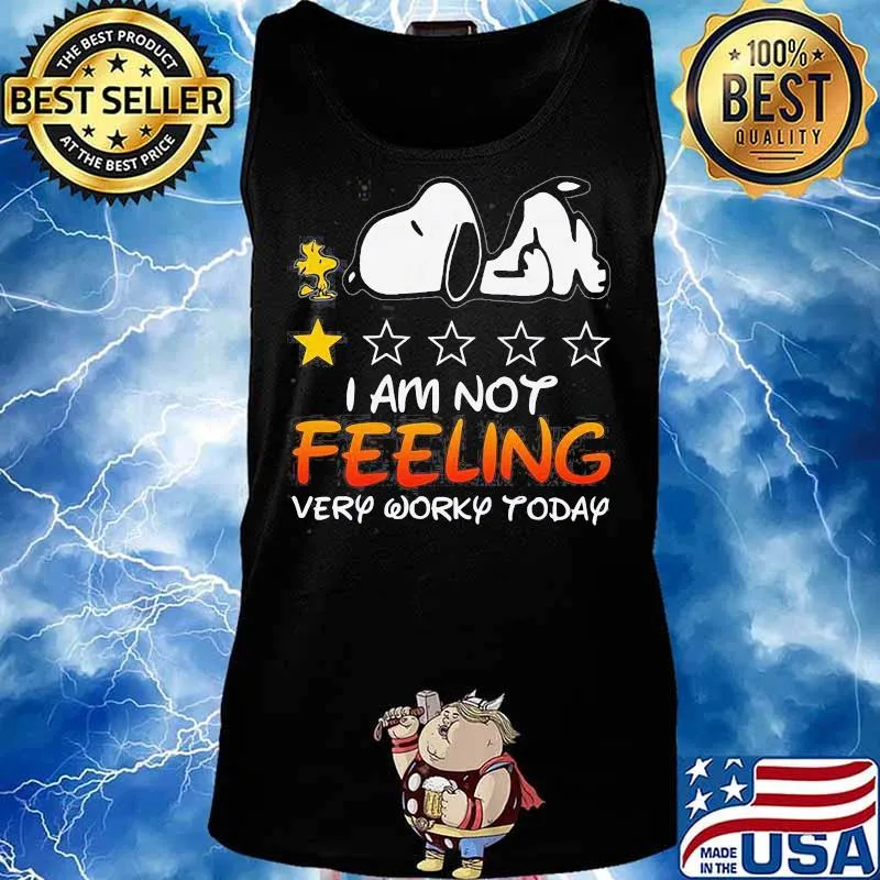 I Am Not Feeling Very Worky Today Recommend One Stars Snoopy With Woodstock Shirt Tank top