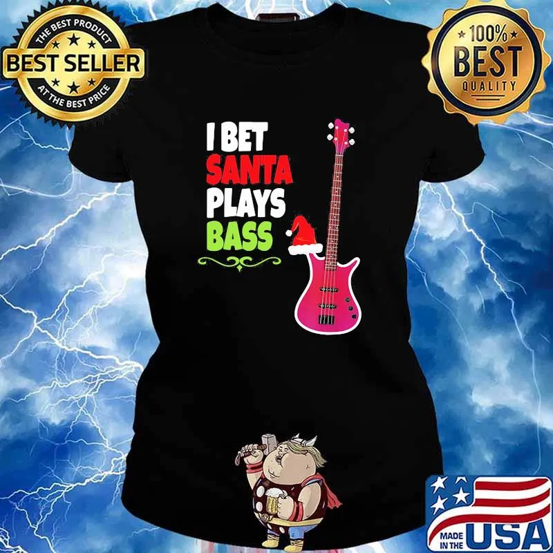 I bet santa plays Bass Guitar Christmas s Ladies tee