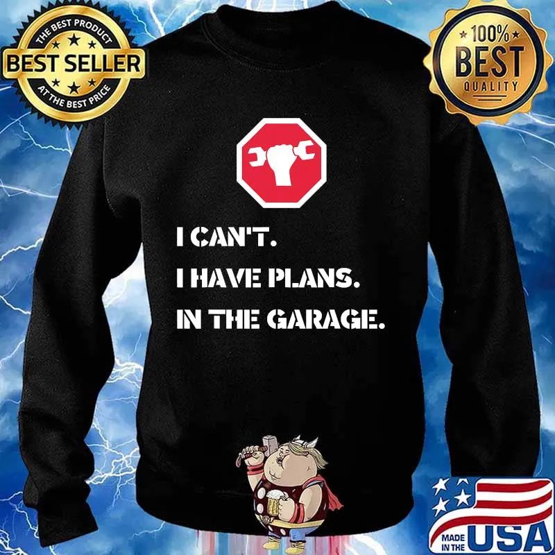 I Can't I Have Plans In The Garage Car Mechanic Shirt Sweater