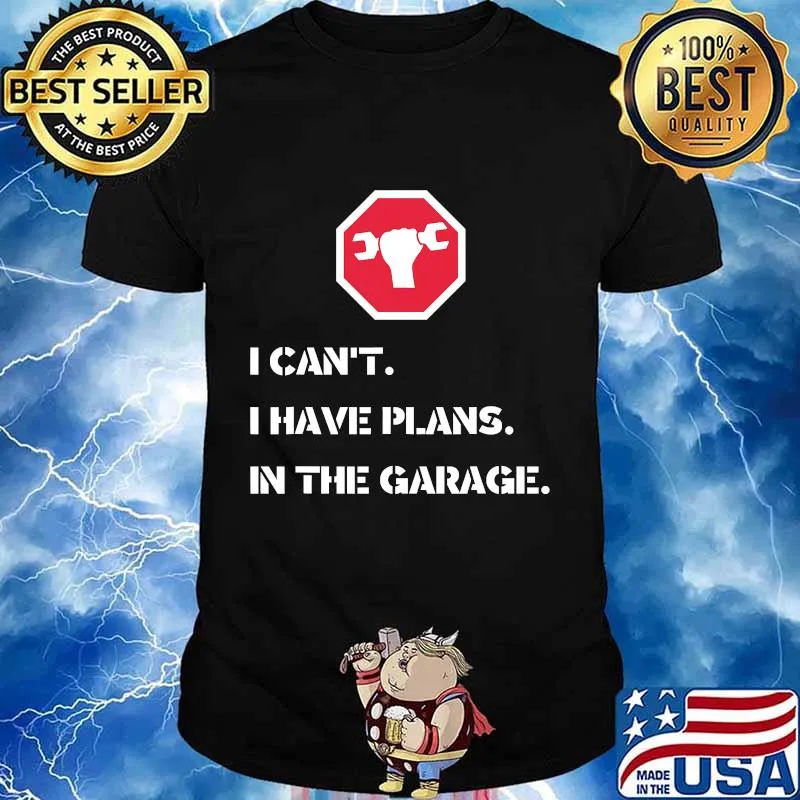 I Can't I Have Plans In The Garage Car Mechanic Shirt
