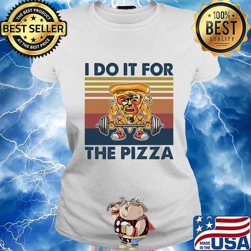 I Do It For The Pizza Weight Lighting Vintage Shirt Ladies tee
