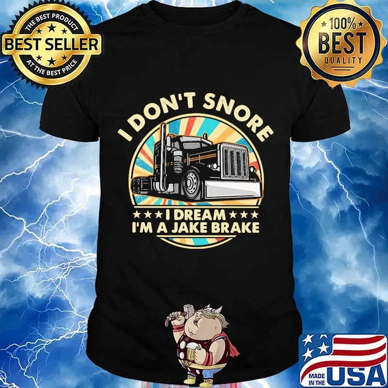 I Don't Snore I Dream I’m A Jake Brake Trucker Vintage Shirt