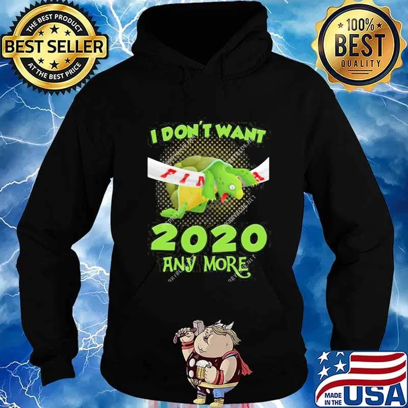 I Don't Want 2020 Any More s Hoodie