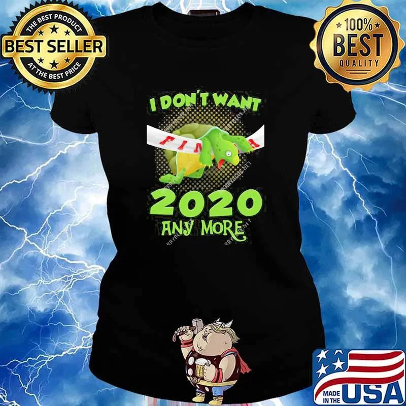 I Don't Want 2020 Any More s Ladies tee