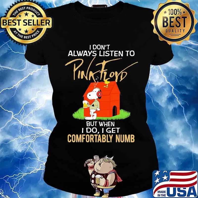 I Don’t Always Listen To Pink Floyd But When I Do I Get Comfortably Numb Snoopy Drinking Beer And Woodstock Shirt Ladies tee