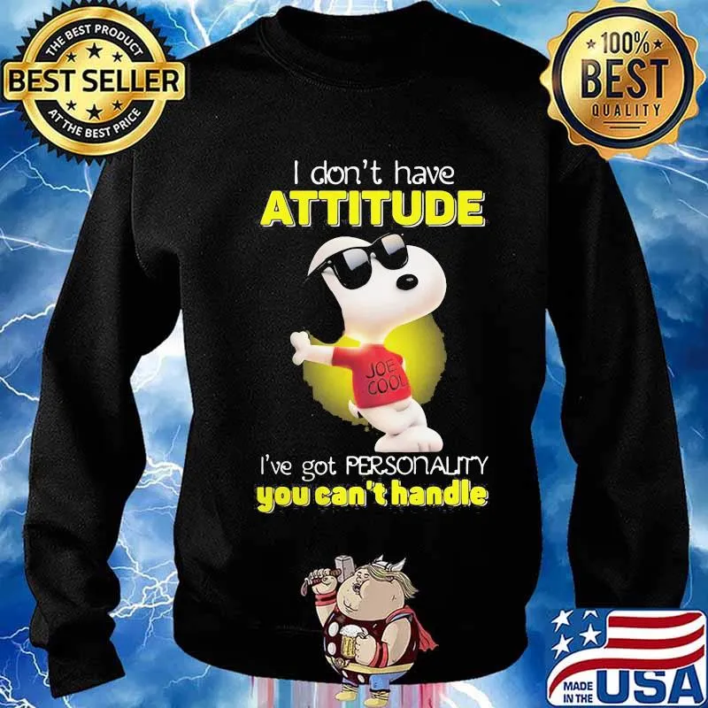 I Don’t Have Attitude I’ve Got Personality You Can’t Handle Snoopy Shirt Sweater