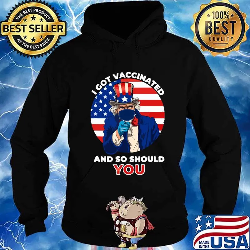 I Got Vaccinated And So Should You American flag Shirt Hoodie