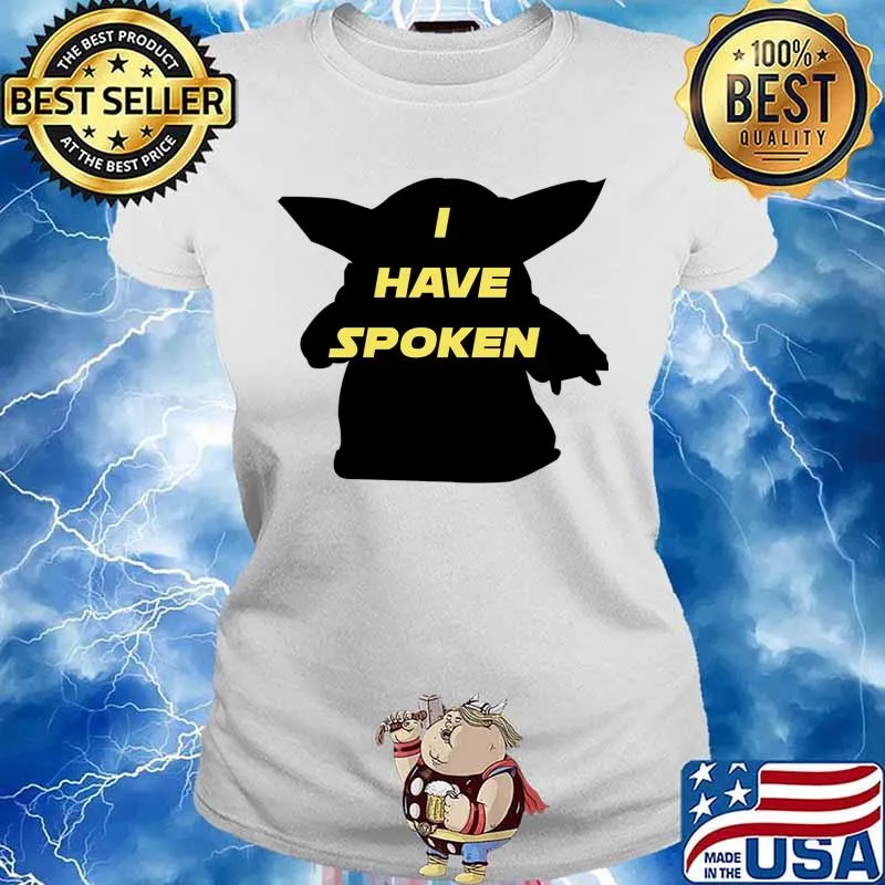 I Have Spoken Yoda Baby Star Wars Shirt Ladies tee