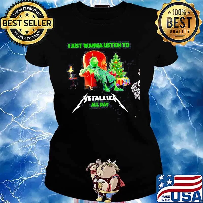 I Just Wanna Listen To Metallic All Day Grinch Merry Christmas Shirt Ladies tee