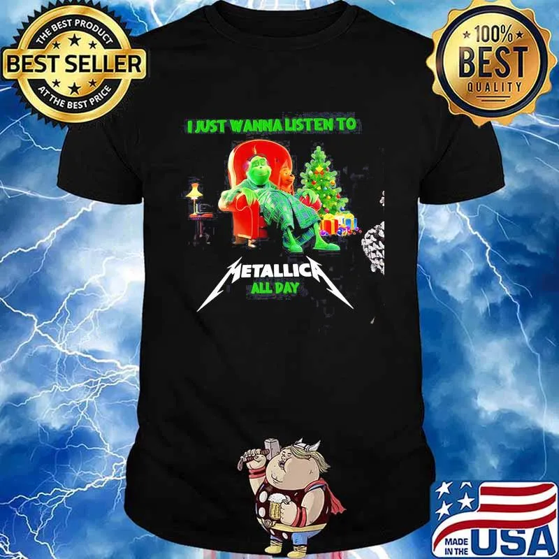 I Just Wanna Listen To Metallic All Day Grinch Merry Christmas Shirt