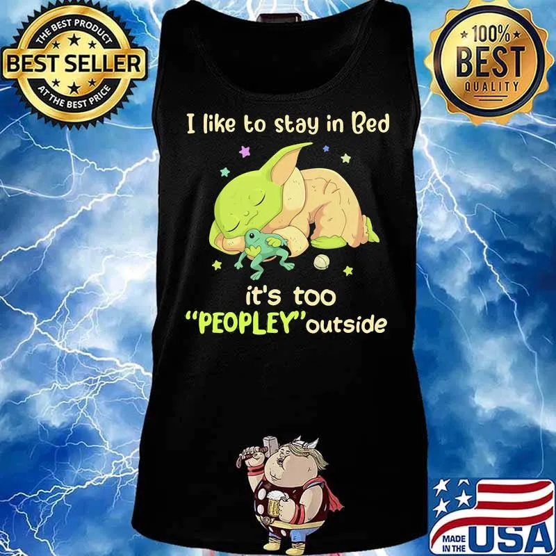 I Like To Stay In Bed It’s Too People Outside Yoda Sleeping Shirt Tank top