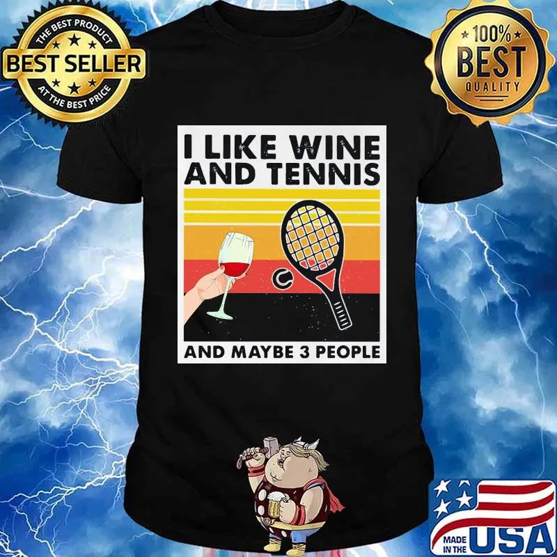 I Like Wine And Tennis And Maybe 3 People Vintage Shirt
