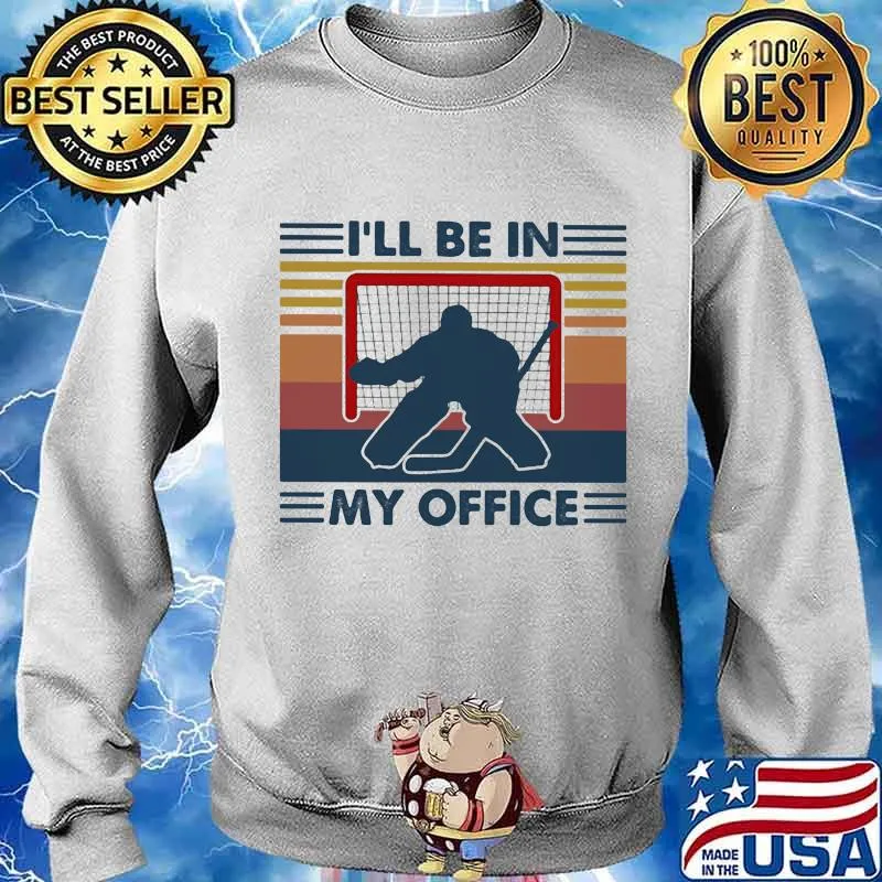 I'll Be In My Office Hockey Vintage Shirt Sweater