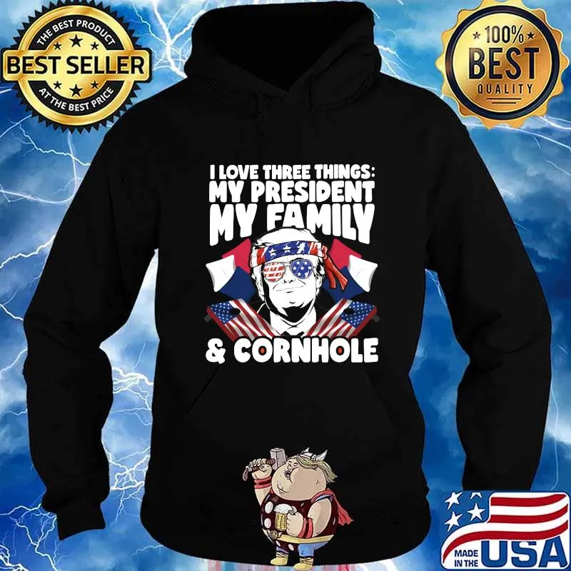 I Love Three Things My President My Family Cornhole Maga Donald Trump American Flag Shirt Hoodie