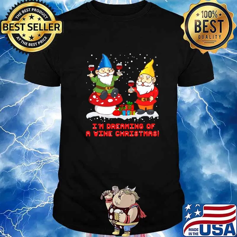 I'm Dreaming Of A Wine Christmas shirt Gnome Xmas Drinking T-Shirt