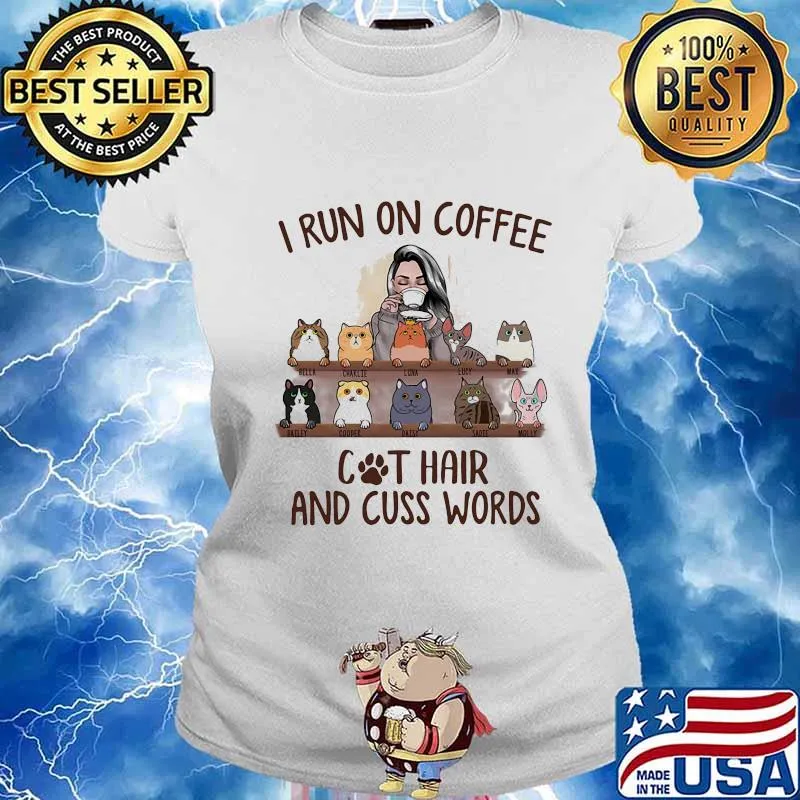 I Run On Coffee And Cat Hair And Cuss Words Shirt Ladies tee