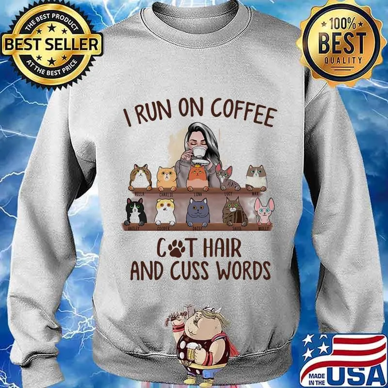 I Run On Coffee And Cat Hair And Cuss Words Shirt Sweater