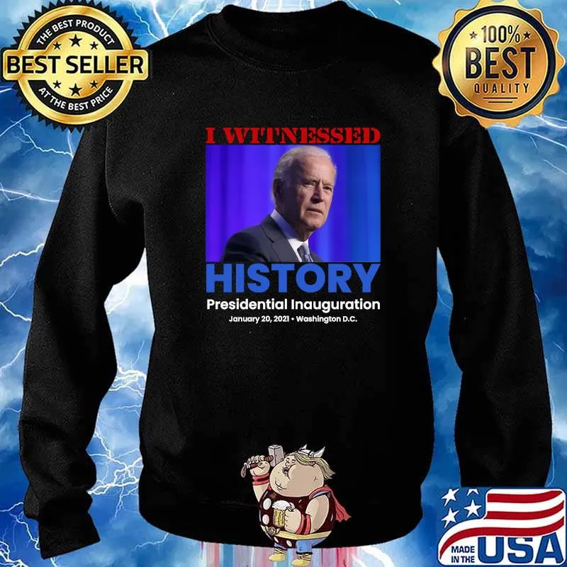 I Witnessed History President Inauguration January 2021 Washing Ton Memento Commemorative Shirt Sweater
