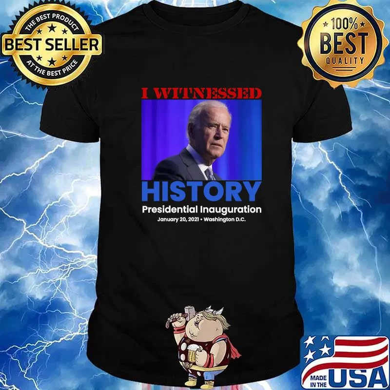 I Witnessed History President Inauguration January 2021 Washing Ton Memento Commemorative Shirt