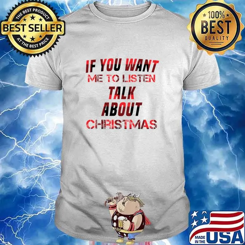 If You Want Me To Listen Talk About Christmas Shirt