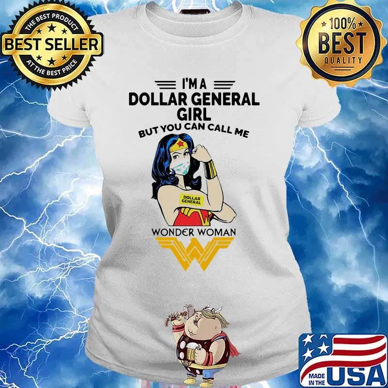 I’m A Dollar General Girl But You Can Call Me Wonder Woman Shirt Ladies tee