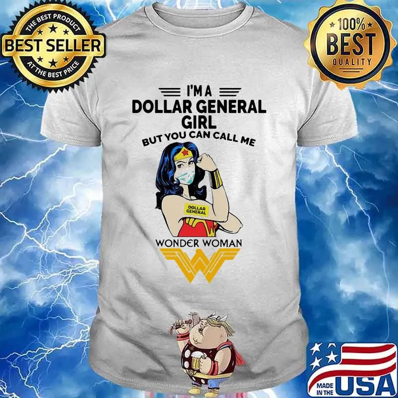 I’m A Dollar General Girl But You Can Call Me Wonder Woman Shirt