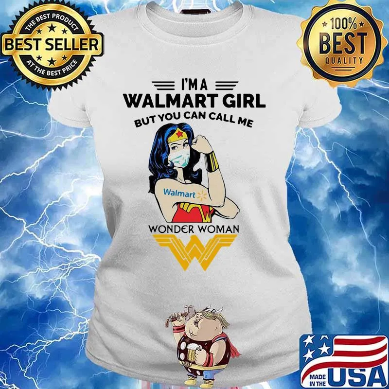I’m A Walmart Girl But You Can Call Me Wonder Woman Wear Mask Covid 19 Shirt Ladies tee