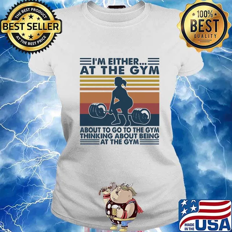 I’m Either At The Gym About To Go To The Gym Thinking About Being Wieght Training Vintage Shirt Ladies tee