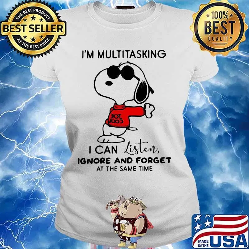 I’m Multitasking I Can Listen Ignore And Forget At The Same Time Snoopy Shirt Ladies tee