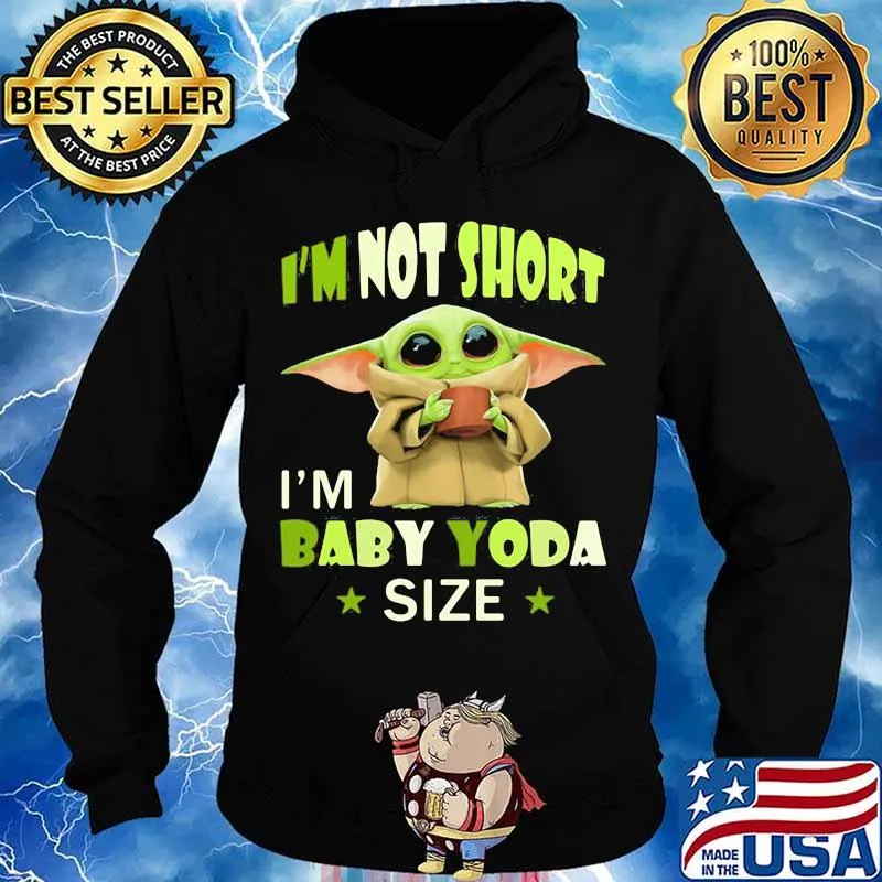 I’m Not Short I’m Baby Yoda Size Star War Shirt Hoodie