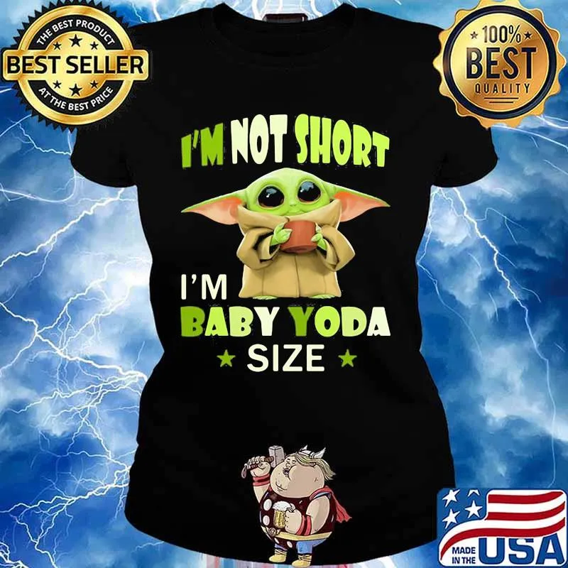 I’m Not Short I’m Baby Yoda Size Star War Shirt Ladies tee