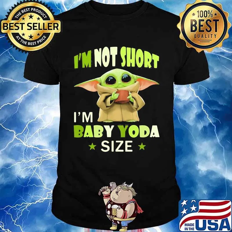 I’m Not Short I’m Baby Yoda Size Star War Shirt
