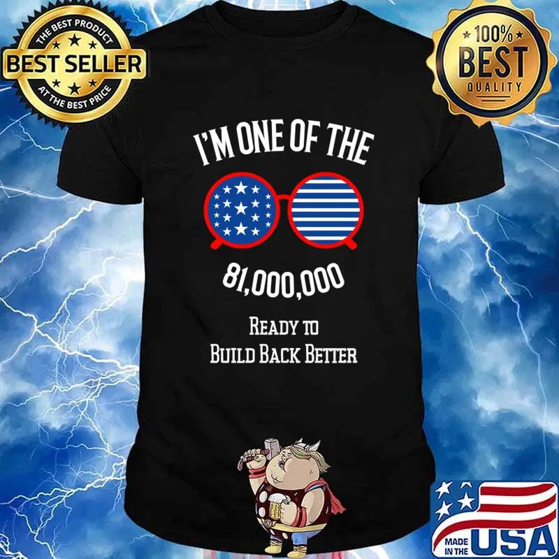 I’m One Of The 81 Million Ready To Build Back Better With Joe Biden And Kamala Harris Sunglasses American Flag Shirt