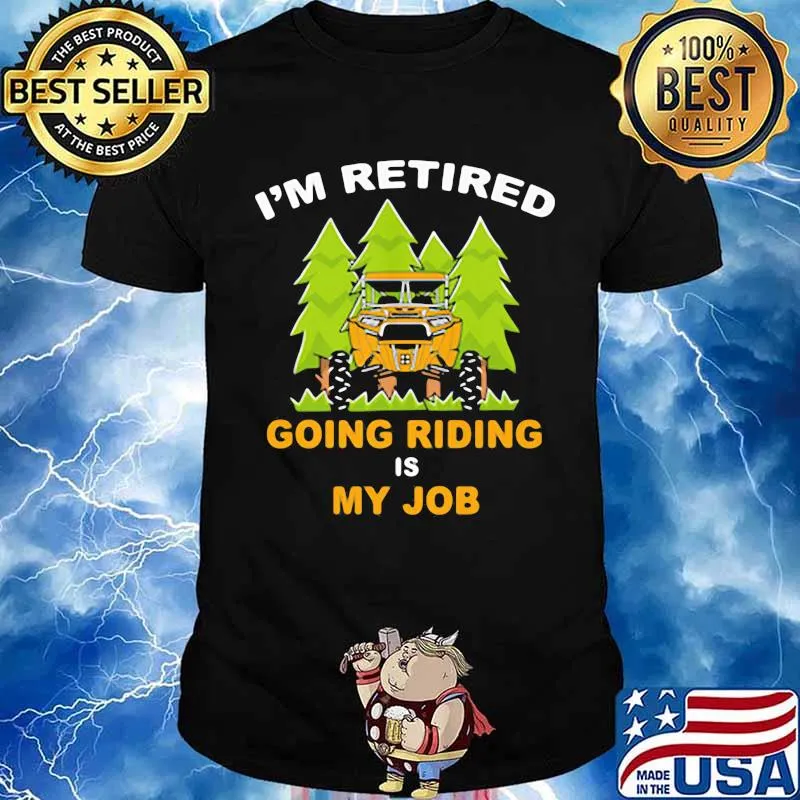 I’m Retired Going Riding Is My Job Camping Truck Shirt