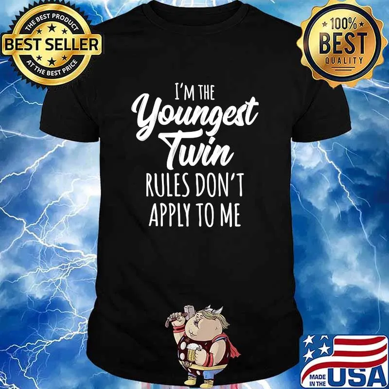 I’m The Youngest Twin Rules Don’t Apply To Me Shirt