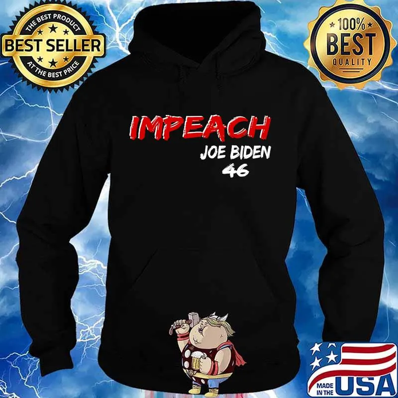 Impeach Joe Biden 46 Not My President Election Shirt Hoodie
