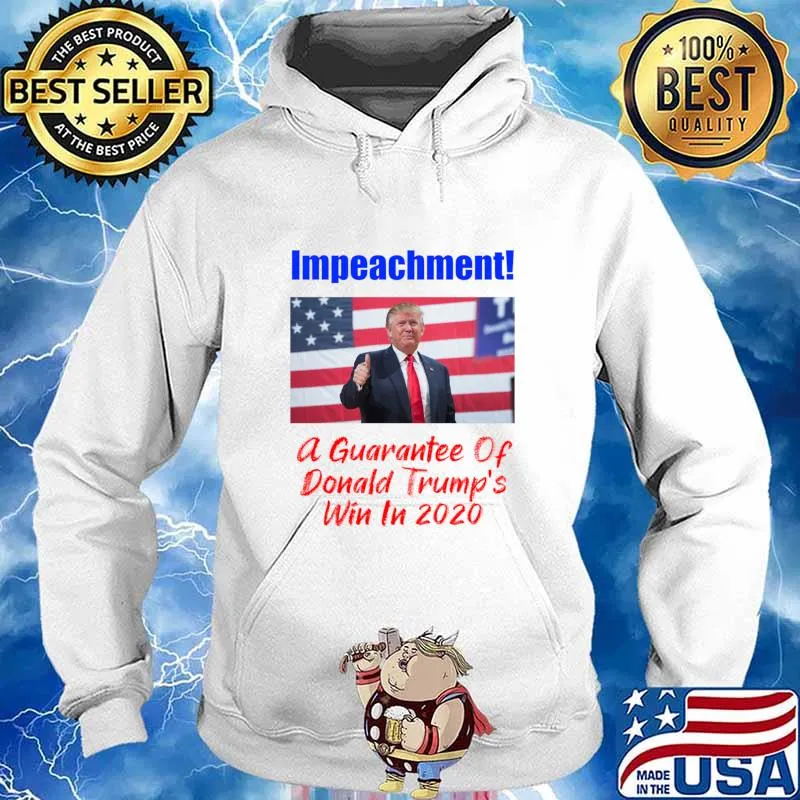 Impeachment! A Guarantee Of Win In 2020 Shirt Hoodie