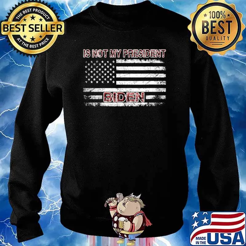 Is Not My President Biden Us Flag Election Anti Joe Biden Shirt Sweater