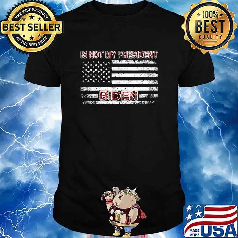 Is Not My President Biden Us Flag Election Anti Joe Biden Shirt