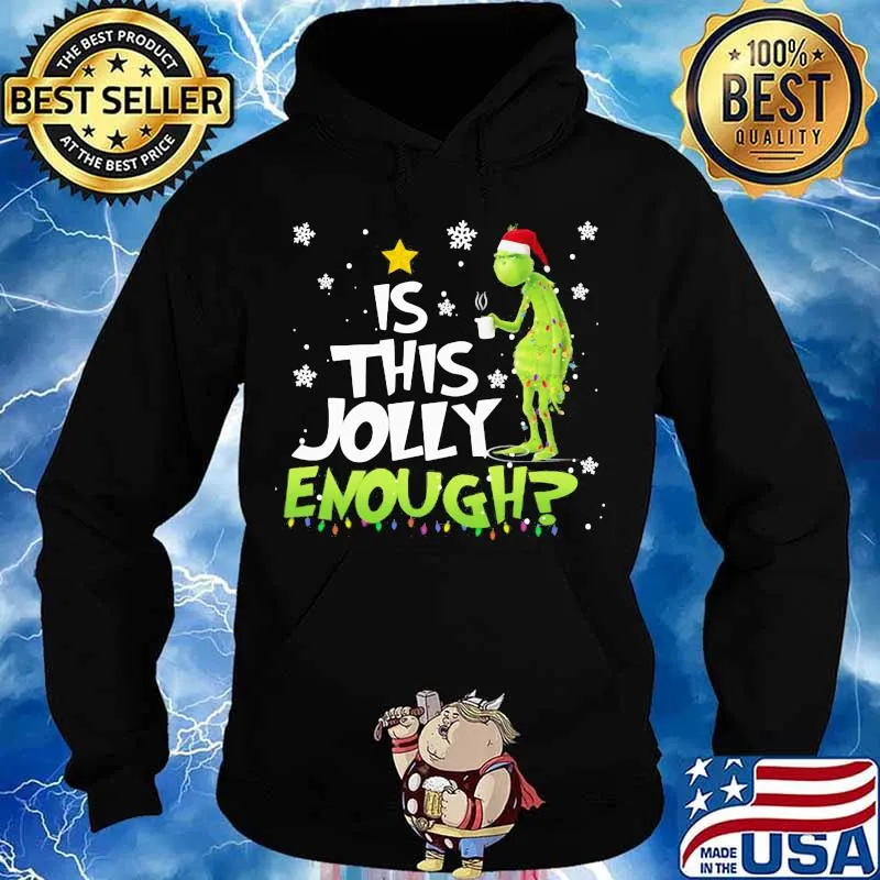 Is This Jolly Enough Grinch Coffee Merry Christmas Shirt Hoodie