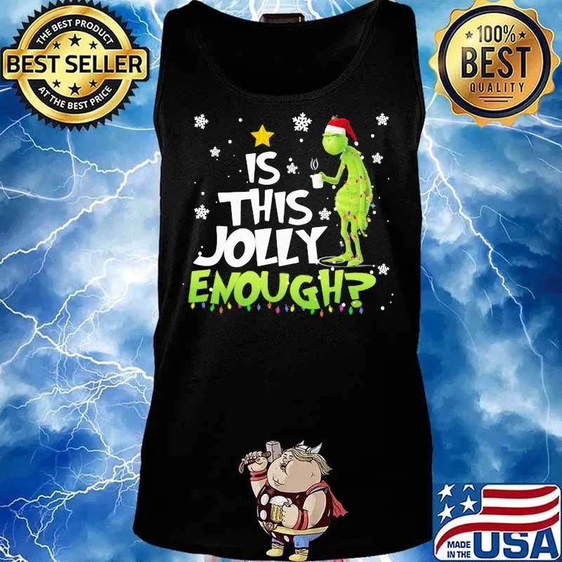 Is This Jolly Enough Grinch Coffee Merry Christmas Shirt Tank top