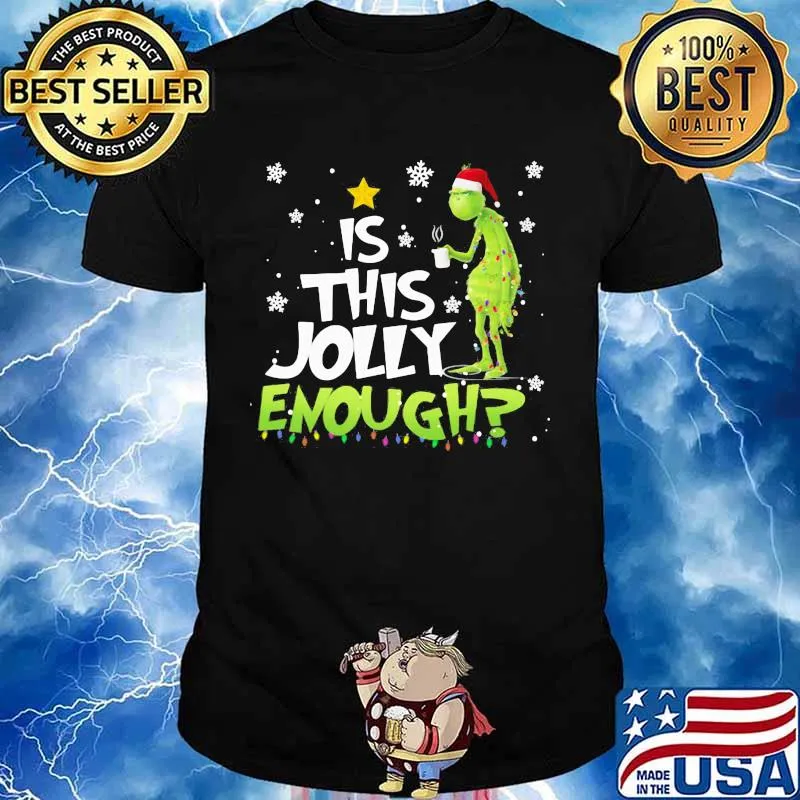 Is This Jolly Enough Grinch Coffee Merry Christmas Shirt