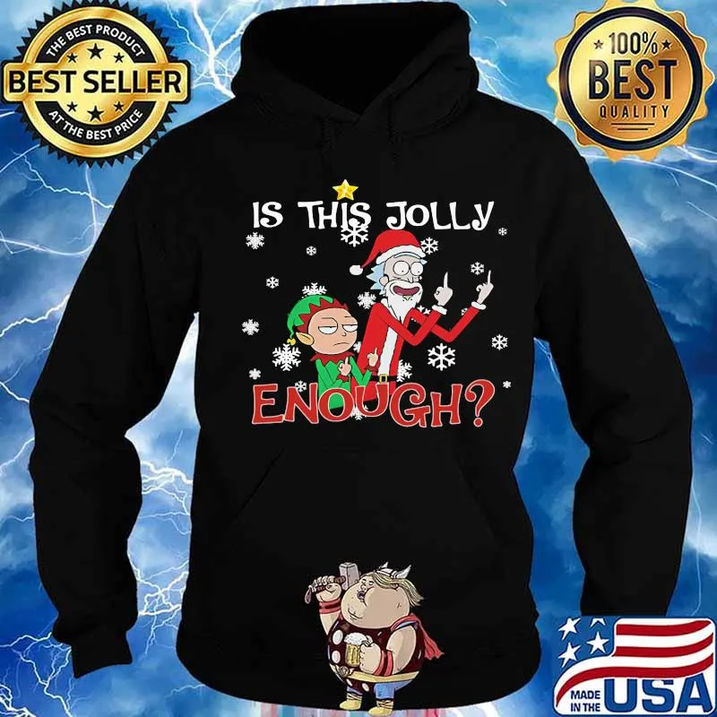 Is This Jolly Enough Rick And Morty Wear Pajama Santa Claus Elf Christmas Shirt Hoodie