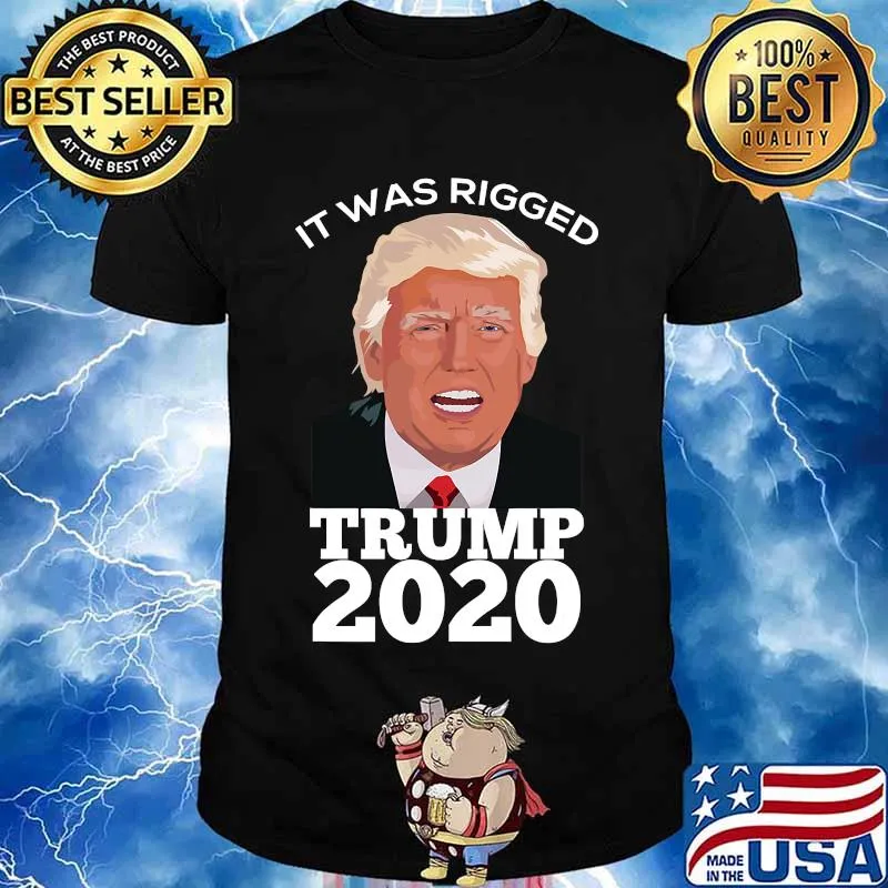 It Was Rigged Trump 2020 President Voter Election Shirt