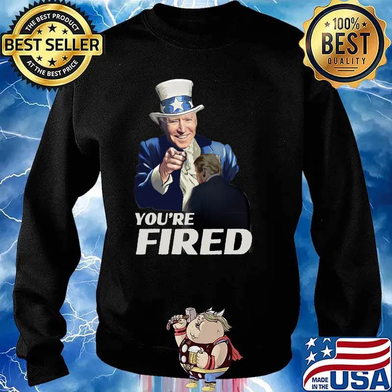 Joe Biden Uncle Sam You're Fired Trump Loser Byedon Shirt Sweater