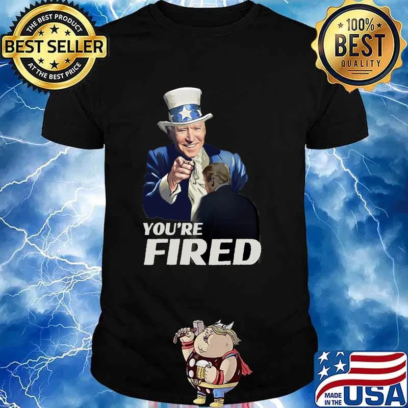 Joe Biden Uncle Sam You're Fired Trump Loser Byedon Shirt