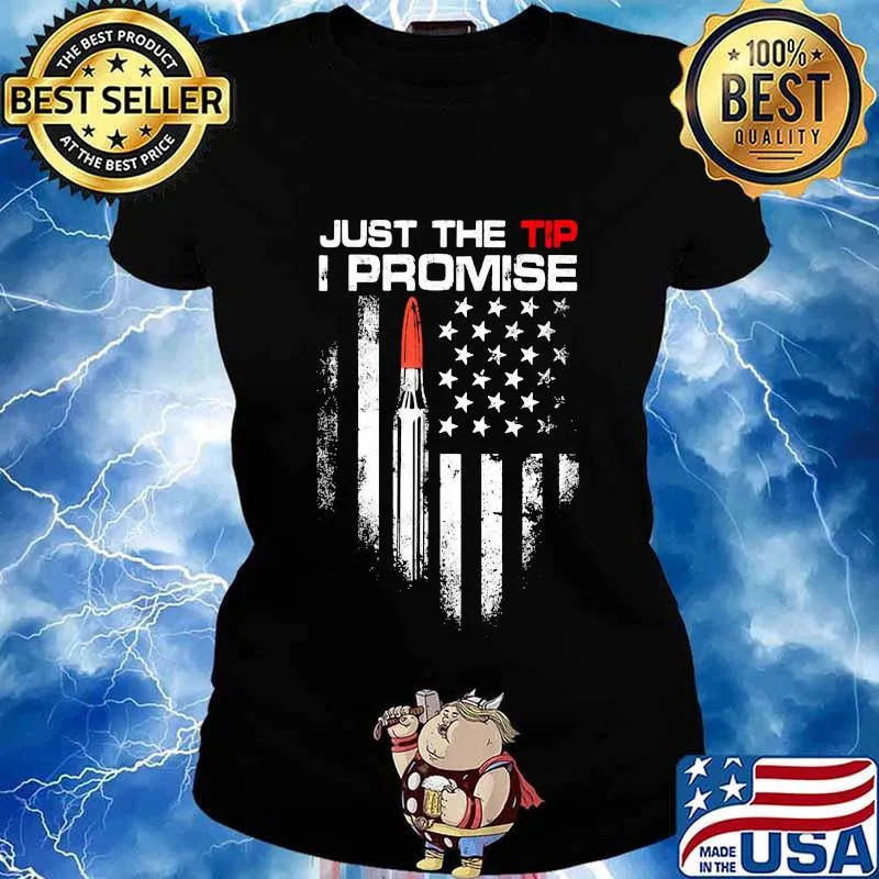Just The Tip I Promise American Flag Veteran Shirt Ladies tee